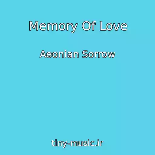 کاور آهنگ Memory Of Love از Aeonian Sorrow