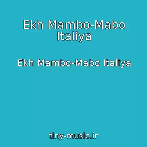 کاور آهنگ Ekh Mambo-Mabo Italiya از Ekh Mambo-Mabo Italiya