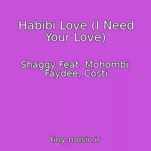 کاور آهنگ Habibi Love (I Need Your Love) از Shaggy Feat. Mohombi, Faydee, Costi