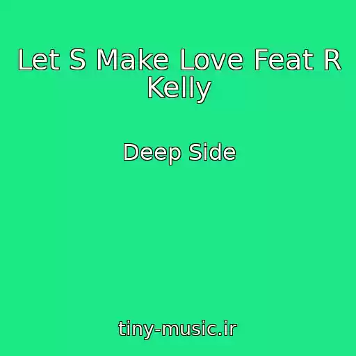 کاور آهنگ Let S Make Love Feat R Kelly از Deep Side