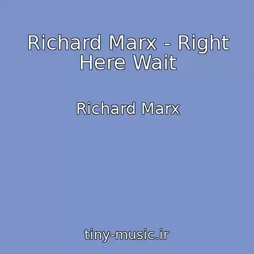 کاور آهنگ Richard Marx - Right Here Wait از Richard Marx