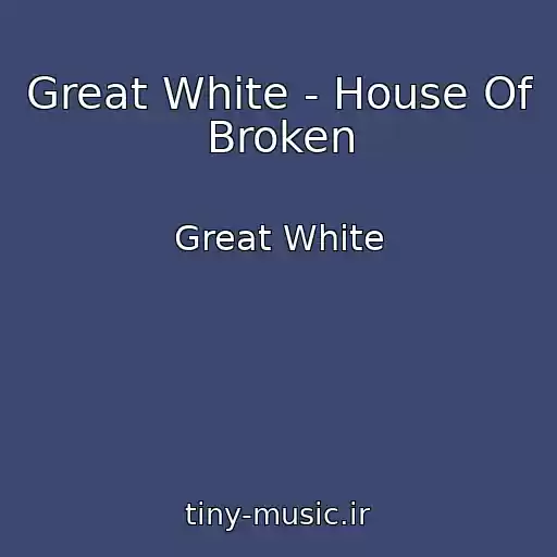 کاور آهنگ Great White - House Of Broken از Great White