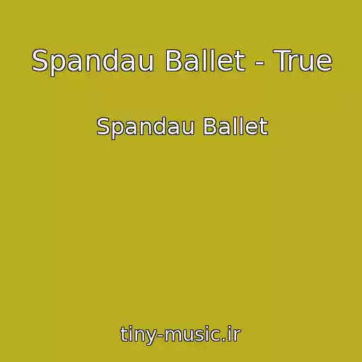 کاور آهنگ Spandau Ballet - True از Spandau Ballet
