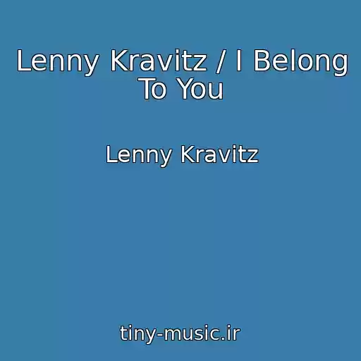 کاور آهنگ Lenny Kravitz / I Belong To You از Lenny Kravitz