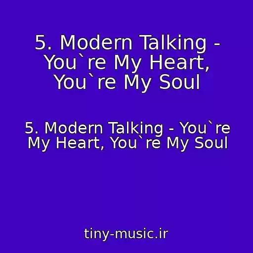 کاور آهنگ 5. Modern Talking - You`re My Heart, You`re My Soul از 5. Modern Talking - You`re My Heart, You`re My Soul