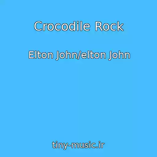 کاور آهنگ Crocodile Rock از Elton John/elton John