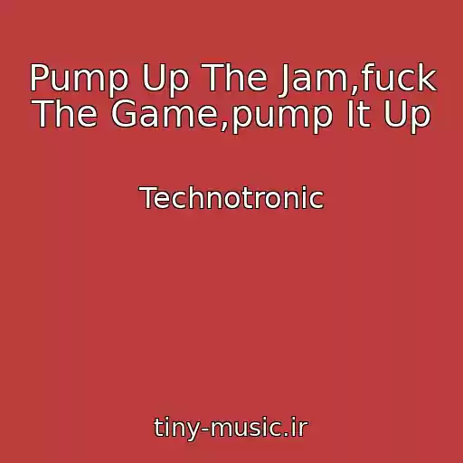 کاور آهنگ Pump Up The Jam,fuck The Game,pump It Up از Technotronic
