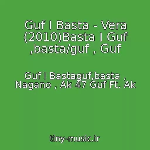 کاور آهنگ Guf I Basta - Vera (2010)Basta I Guf ,basta/guf , Guf از Guf I Bastaguf,basta , Nagano , Ak 47 Guf Ft. Ak