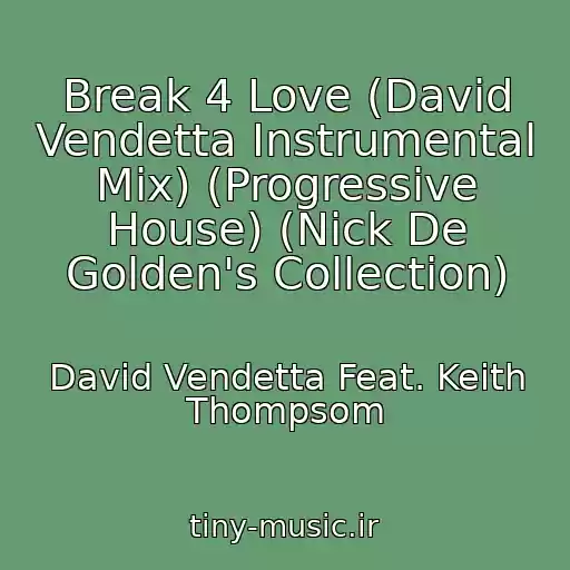 کاور آهنگ Break 4 Love (David Vendetta Instrumental Mix) (Progressive House) (Nick De Golden's Collection) از David Vendetta Feat. Keith Thompsom