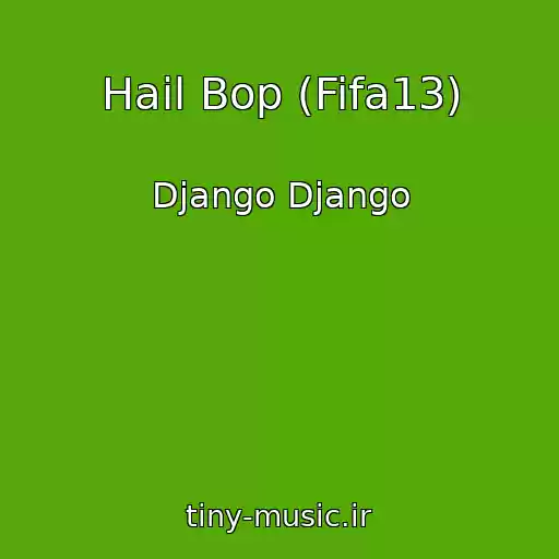 کاور آهنگ Hail Bop (Fifa13) از Django Django