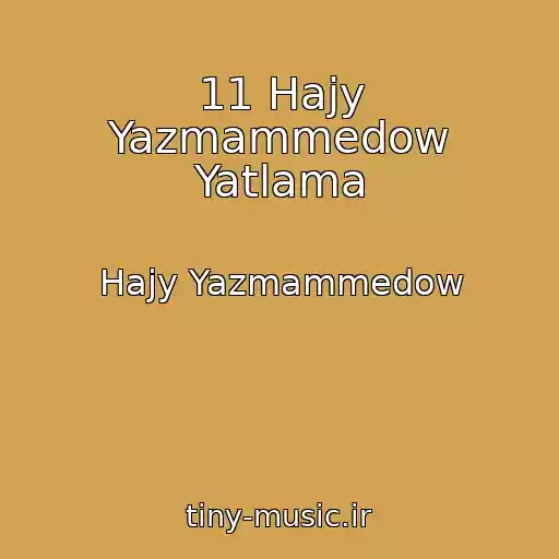 کاور آهنگ 11 Hajy Yazmammedow Yatlama از Hajy Yazmammedow