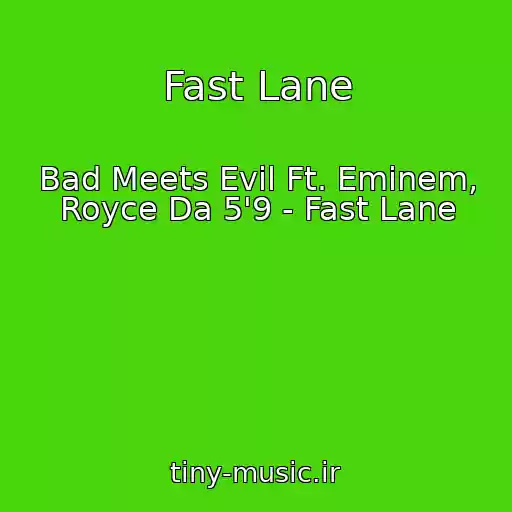 کاور آهنگ Fast Lane از Bad Meets Evil Ft. Eminem, Royce Da 5'9 - Fast Lane