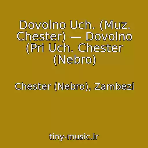 کاور آهنگ Dovolno Uch. (Muz. Chester) — Dovolno (Pri Uch. Chester (Nebro) از Chester (Nebro), Zambezi