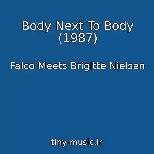 کاور آهنگ Body Next To Body (1987) از Falco Meets Brigitte Nielsen