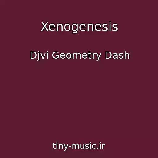 کاور آهنگ Xenogenesis از Djvi Geometry Dash