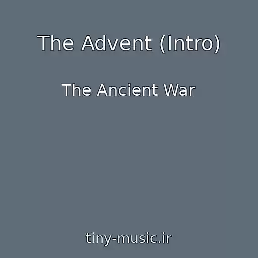 کاور آهنگ The Advent (Intro) از The Ancient War