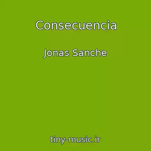 کاور آهنگ Consecuencia از Jonas Sanche