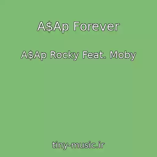 کاور آهنگ A$Ap Forever از A$Ap Rocky Feat. Moby