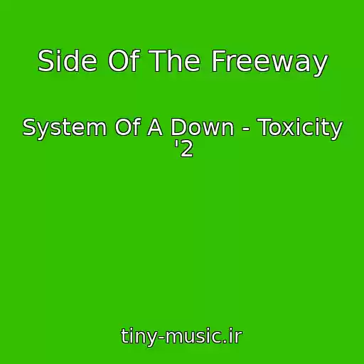 کاور آهنگ Side Of The Freeway از System Of A Down - Toxicity '2