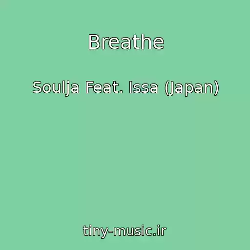 کاور آهنگ Breathe از Soulja Feat. Issa (Japan)