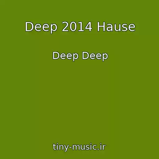 کاور آهنگ Deep 2014 Hause از Deep Deep