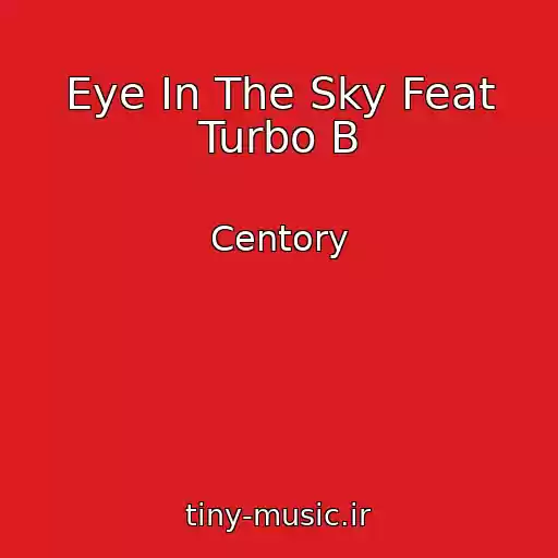 کاور آهنگ Eye In The Sky Feat Turbo B از Centory