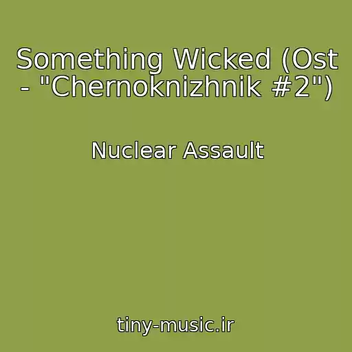 کاور آهنگ Something Wicked (Ost - "Chernoknizhnik #2") از Nuclear Assault