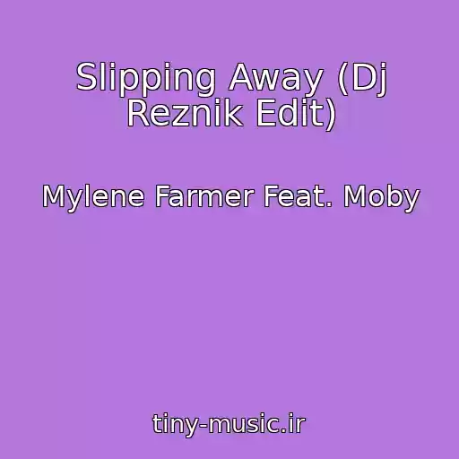 کاور آهنگ Slipping Away (Dj Reznik Edit) از Mylene Farmer Feat. Moby