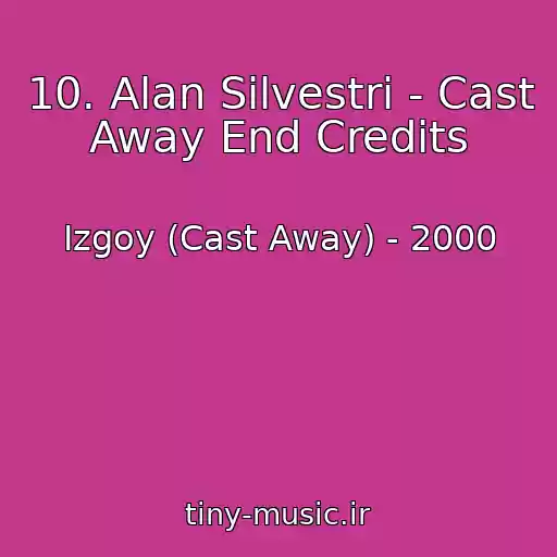 کاور آهنگ 10. Alan Silvestri - Cast Away End Credits از Izgoy (Cast Away) - 2000