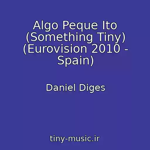 کاور آهنگ Algo Peque Ito (Something Tiny) (Eurovision 2010 - Spain) از Daniel Diges