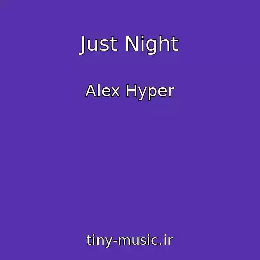 کاور آهنگ Just Night از Alex Hyper