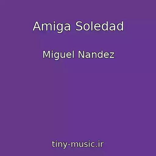 کاور آهنگ Amiga Soledad از Miguel Nandez