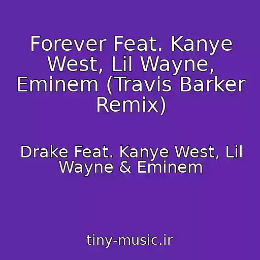 کاور آهنگ Forever Feat. Kanye West, Lil Wayne, Eminem (Travis Barker Remix) از Drake Feat. Kanye West, Lil Wayne & Eminem