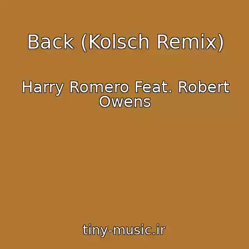 کاور آهنگ Back (Kolsch Remix) از Harry Romero Feat. Robert Owens