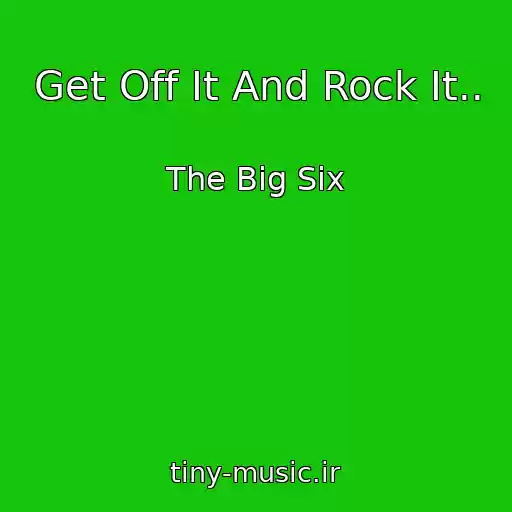 کاور آهنگ Get Off It And Rock It.. از The Big Six