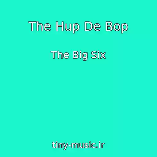 کاور آهنگ The Hup De Bop از The Big Six
