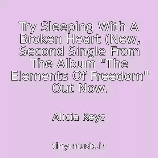 کاور آهنگ Try Sleeping With A Broken Heart (New, Second Single From The Album "The Elements Of Freedom" Out Now. از Alicia Keys