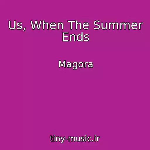 کاور آهنگ Us, When The Summer Ends از Magora