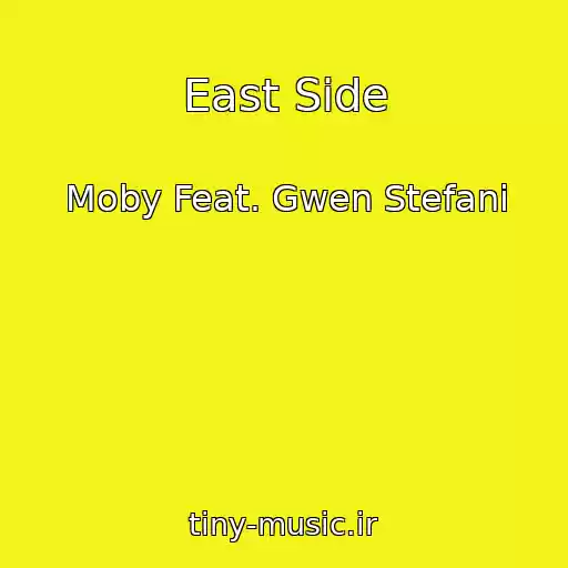 کاور آهنگ East Side از Moby Feat. Gwen Stefani