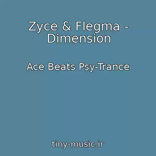 کاور آهنگ Zyce & Flegma - Dimension از Ace Beats Psy-Trance