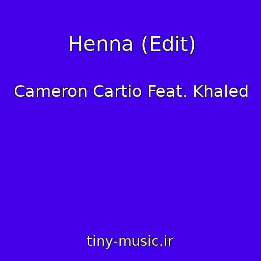 کاور آهنگ Henna (Edit) از Cameron Cartio Feat. Khaled