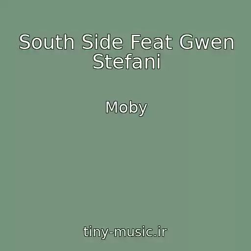 کاور آهنگ South Side Feat Gwen Stefani از Moby