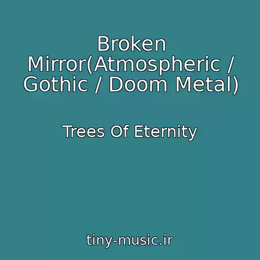 کاور آهنگ Broken Mirror(Atmospheric / Gothic / Doom Metal) از Trees Of Eternity