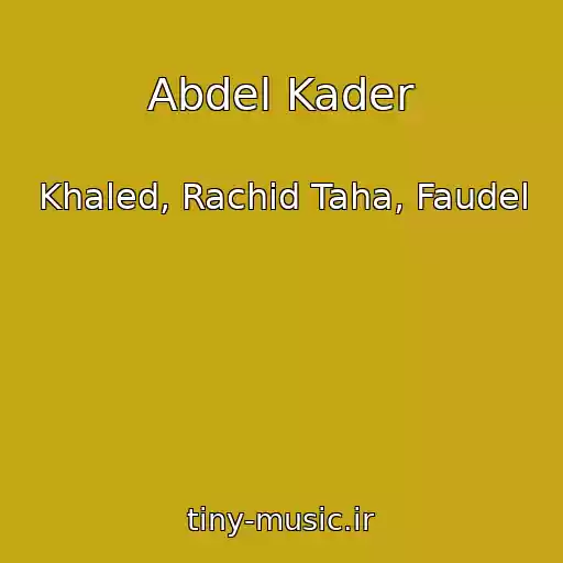 کاور آهنگ Abdel Kader از Khaled, Rachid Taha, Faudel