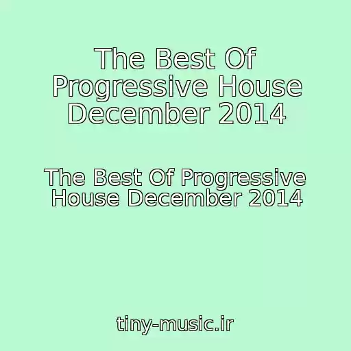 کاور آهنگ The Best Of Progressive House December 2014 از The Best Of Progressive House December 2014