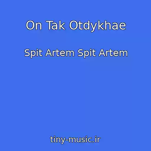 کاور آهنگ On Tak Otdykhae از Spit Artem Spit Artem
