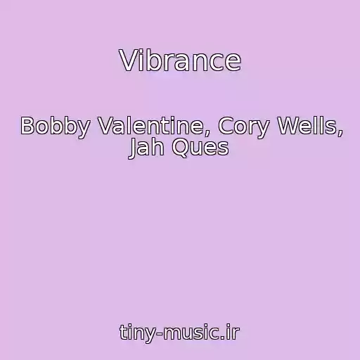 کاور آهنگ Vibrance از Bobby Valentine, Cory Wells, Jah Ques