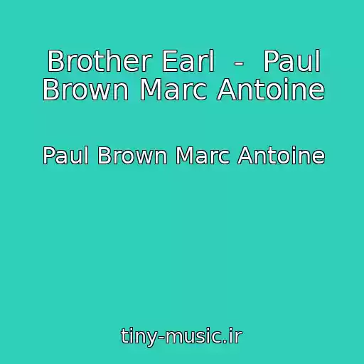 کاور آهنگ Brother Earl  -  Paul Brown Marc Antoine از Paul Brown Marc Antoine