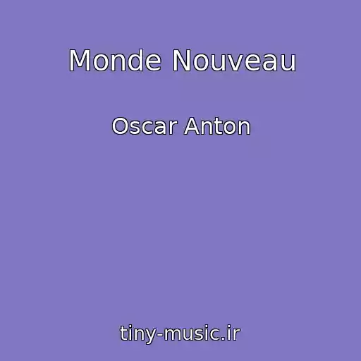 کاور آهنگ Monde Nouveau از Oscar Anton