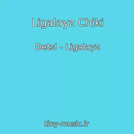 کاور آهنگ Ligalayz Chiki از Detsl - Ligalayz